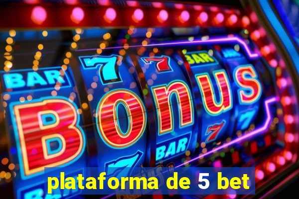 plataforma de 5 bet